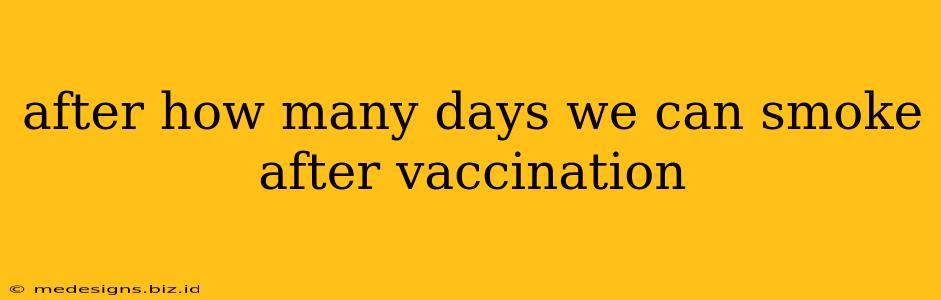 after how many days we can smoke after vaccination