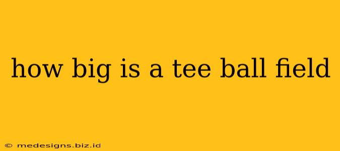 how big is a tee ball field