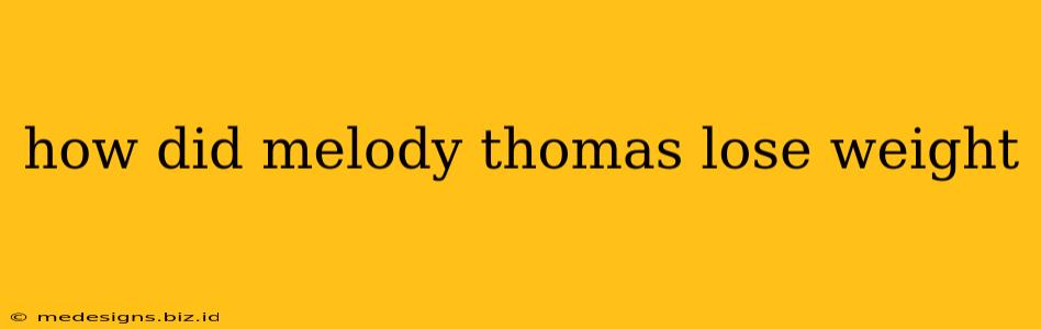 how did melody thomas lose weight