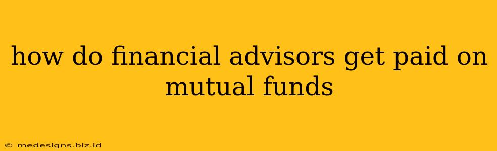 how do financial advisors get paid on mutual funds