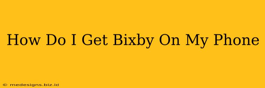 How Do I Get Bixby On My Phone