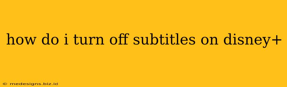 how do i turn off subtitles on disney+