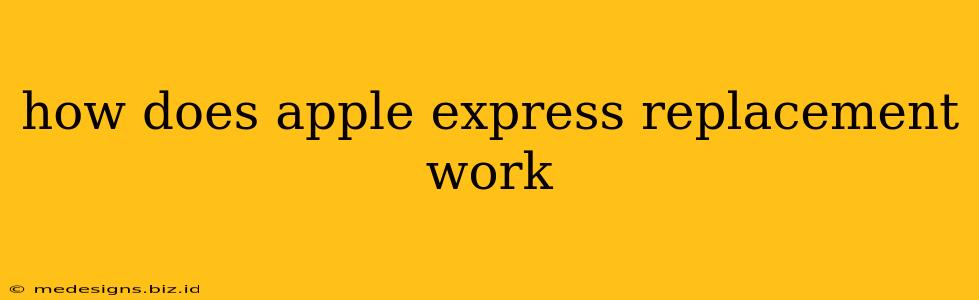 how does apple express replacement work