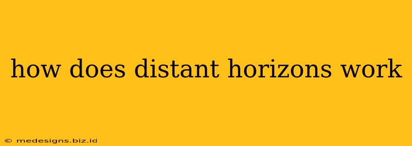 how does distant horizons work