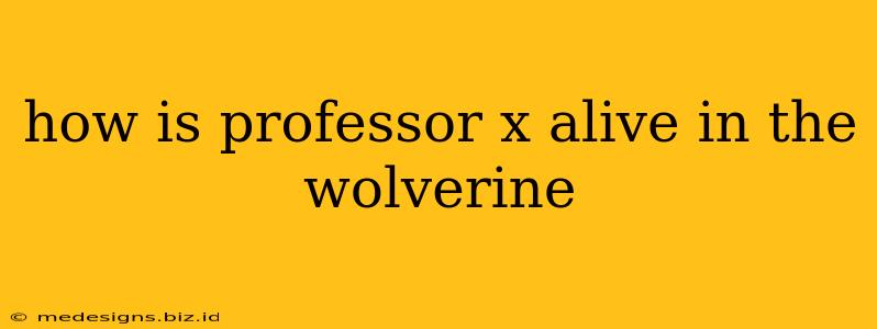 how is professor x alive in the wolverine