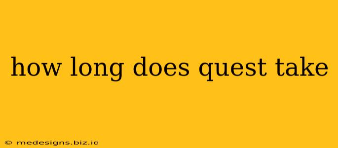 how long does quest take