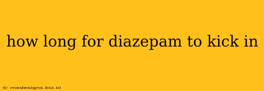 how long for diazepam to kick in