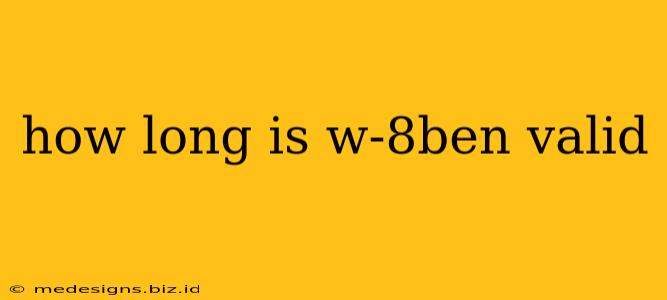 how long is w-8ben valid