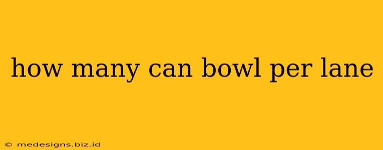 how many can bowl per lane