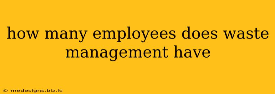 how many employees does waste management have