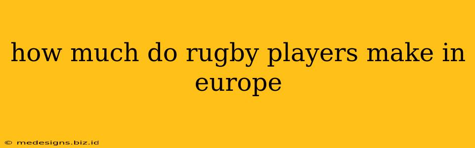 how much do rugby players make in europe
