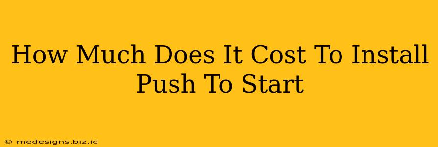 How Much Does It Cost To Install Push To Start