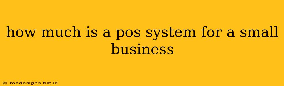 how much is a pos system for a small business