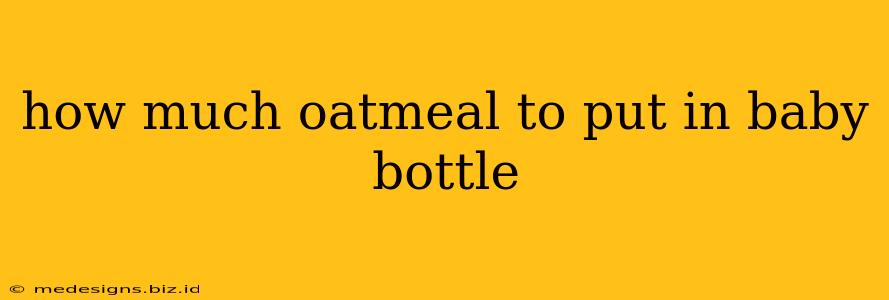 how much oatmeal to put in baby bottle