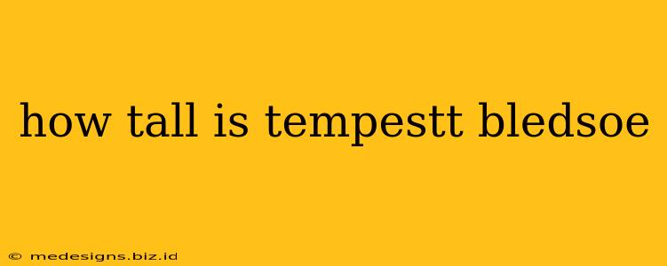 how tall is tempestt bledsoe