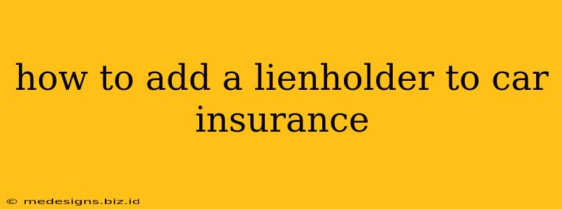 how to add a lienholder to car insurance