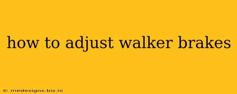how to adjust walker brakes