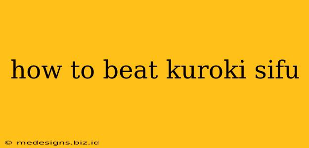 how to beat kuroki sifu