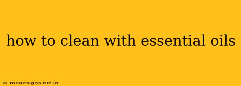 how to clean with essential oils