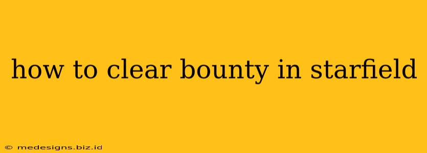 how to clear bounty in starfield