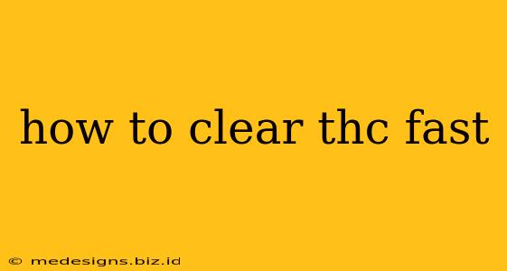 how to clear thc fast