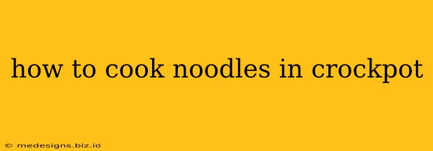 how to cook noodles in crockpot