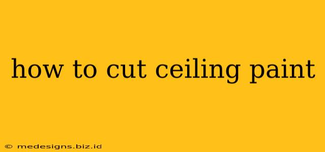 how to cut ceiling paint