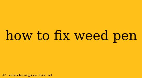 how to fix weed pen