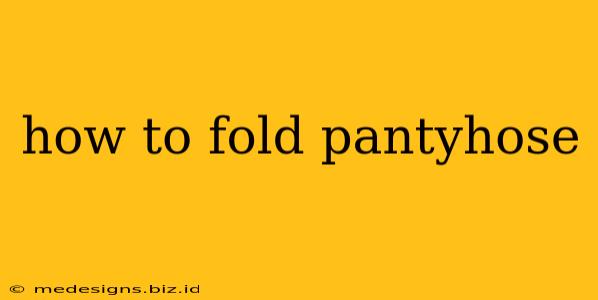how to fold pantyhose