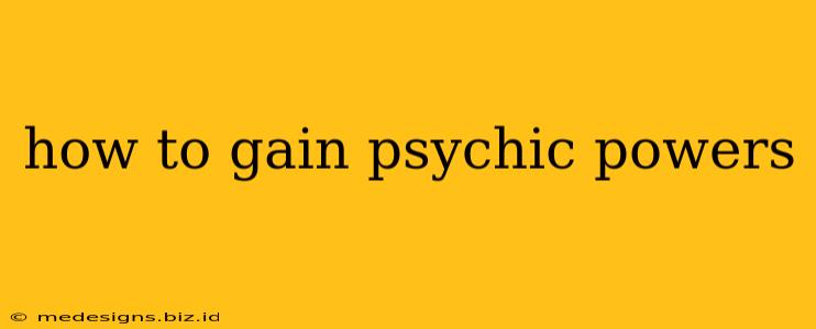 how to gain psychic powers