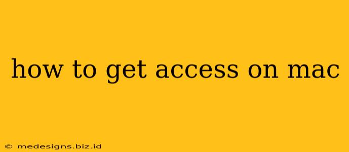 how to get access on mac
