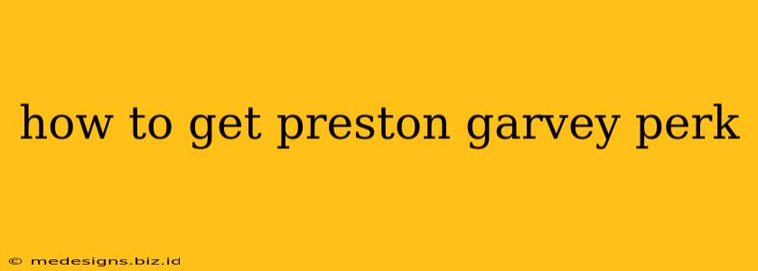 how to get preston garvey perk