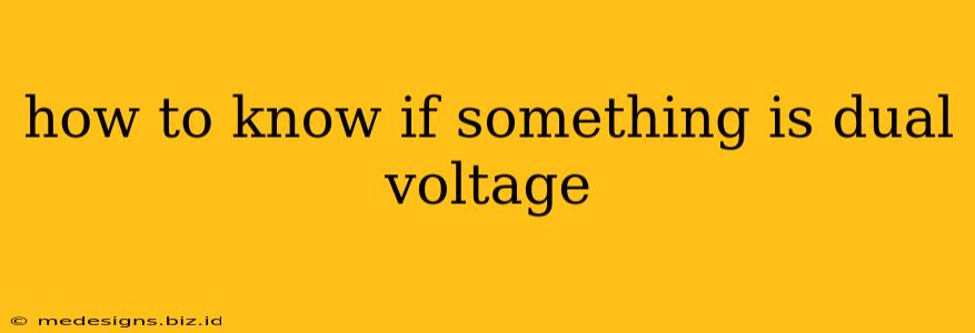 how to know if something is dual voltage