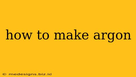 how to make argon