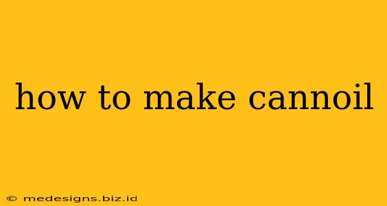 how to make cannoil