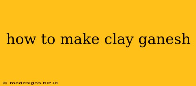 how to make clay ganesh