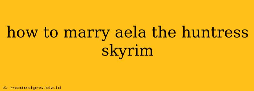 how to marry aela the huntress skyrim