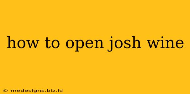 how to open josh wine