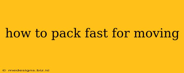 how to pack fast for moving