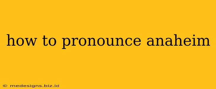 how to pronounce anaheim