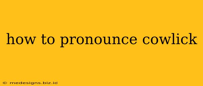 how to pronounce cowlick