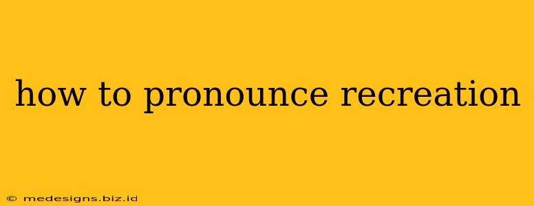 how to pronounce recreation