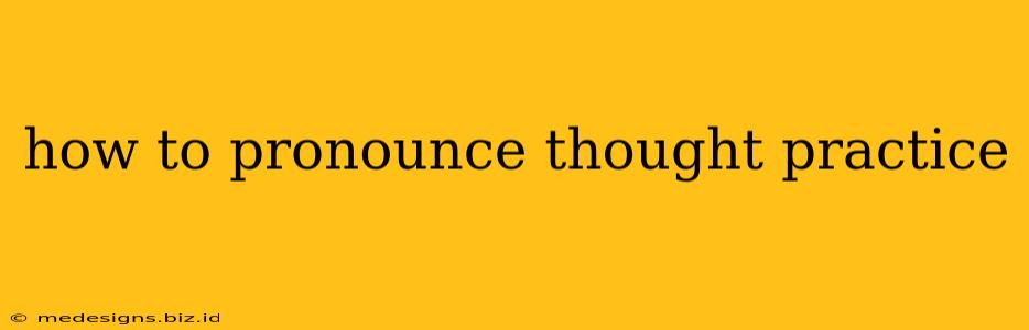 how to pronounce thought practice
