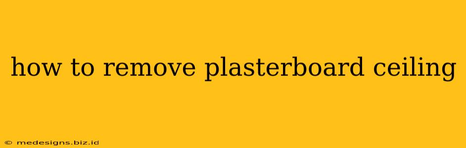 how to remove plasterboard ceiling