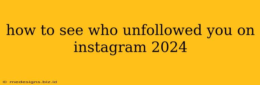 how to see who unfollowed you on instagram 2024