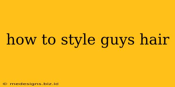 how to style guys hair