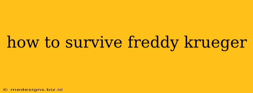 how to survive freddy krueger