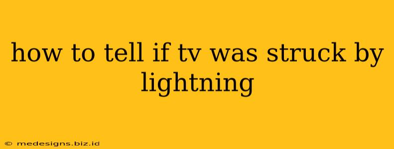 how to tell if tv was struck by lightning
