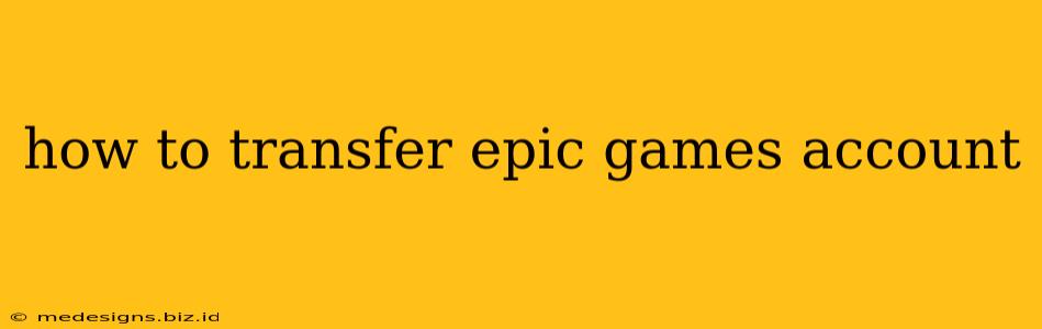 how to transfer epic games account