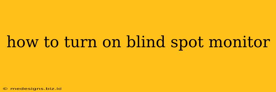 how to turn on blind spot monitor